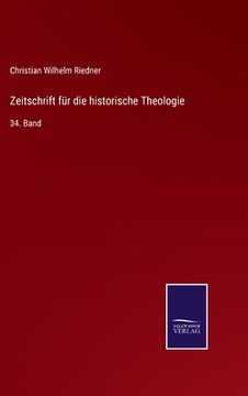 portada Zeitschrift für die historische Theologie: 34. Band (en Alemán)