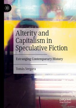 portada Alterity and Capitalism in Speculative Fiction: Estranging Contemporary History