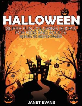 portada Halloween: Super Fun Coloring Books for Kids and Adults (Bonus: 20 Sketch Pages) (en Inglés)