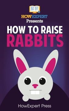 portada How To Raise Rabbits: Your Step-By-Step Guide To Raising Rabbits