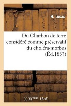 portada Du Charbon de Terre Considéré Comme Préservatif Du Choléra-Morbus (en Francés)