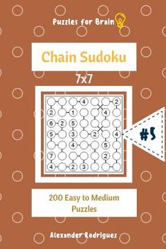 portada Puzzles for Brain - Chain Sudoku 200 Easy to Medium Puzzles 7x7 vol.5 (in English)