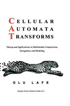 portada Cellular Automata Transforms: Theory and Applications in Multimedia Compression, Encryption, and Modeling (en Inglés)