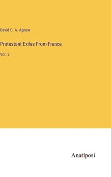 portada Protestant Exiles From France: Vol. 2 (en Inglés)