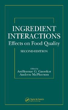 portada ingredient interactions: effects on food quality (en Inglés)