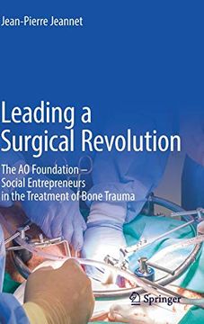 portada Leading a Surgical Revolution: The ao Foundation – Social Entrepreneurs in the Treatment of Bone Trauma 