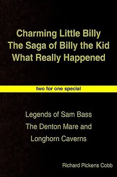 portada charming little billy the saga of billy the kid what really happened: legends of sam bass the denton mare and longhorn caverns (en Inglés)