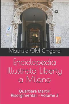 portada Enciclopedia Illustrata Liberty a Milano: Quartiere Martiri Risorgimentali - Volume 3 (in Italian)