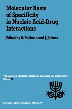 portada Molecular Basis of Specificity in Nucleic Acid-Drug Interactions: Proceedings of the Twenty-Third Jerusalem Symposium on Quantum Chemistry and Biochem (en Inglés)