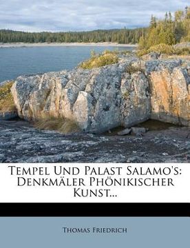 portada Tempel Und Palast Salamo's: Denkmäler Phönikischer Kunst... (en Alemán)