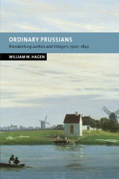 portada Ordinary Prussians: Brandenburg Junkers and Villagers, 1500-1840 (New Studies in European History) (en Inglés)