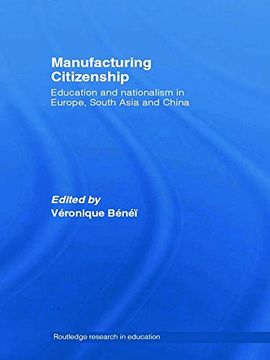 portada Manufacturing Citizenship: Education and Nationalism in Europe, South Asia and China (Routledge Research in Education) (en Inglés)