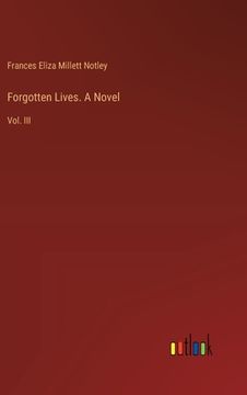 portada Forgotten Lives. A Novel: Vol. III (in English)