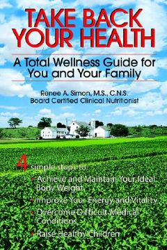 portada take back your health: a total wellness guide for you and your family (in English)