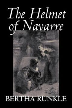 portada The Helmet of Navarre by Bertha Runkle, Fiction, Historical (in English)