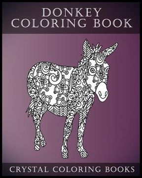 portada Donkey Coloring Book: A Stress Relief Adult Coloring Book Containing 30 Pattern Coloring Pages (in English)