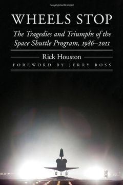 portada Wheels Stop: The Tragedies and Triumphs of the Space Shuttle Program, 1986-2011 (Outward Odyssey: A People's History of Spaceflight) (in English)