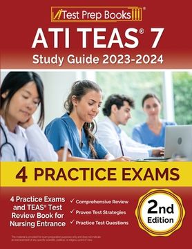 portada ATI TEAS 7 Study Guide 2023-2024: 4 Practice Exams and TEAS Test Review Book for Nursing Entrance [2nd Edition] (en Inglés)
