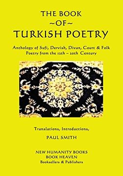 portada The Book of Turkish Poetry: Anthology of Sufi, Dervish, Divan, Court & Folk Poetry From the 12Th? 20Th Century (en Inglés)