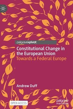 portada Constitutional Change in the European Union: Towards a Federal Europe (en Inglés)