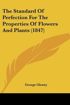 portada the standard of perfection for the properties of flowers and plants (1847) (en Inglés)