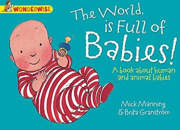 portada The World Is Full Of Babies: A book about human and animal babies (Wonderwise)