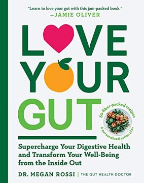 portada Love Your Gut: An Easy-To-Digest Guide to Health and Happiness From the Inside Out: Supercharge Your Digestive Health and Transform Your Well-Being From the Inside out (en Inglés)