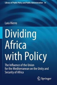 portada Dividing Africa with Policy: The Influence of the Union for the Mediterranean on the Unity and Security of Africa (en Inglés)