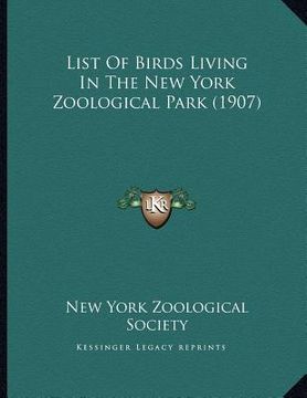 portada list of birds living in the new york zoological park (1907) (en Inglés)