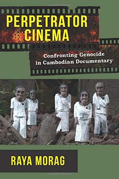 portada Perpetrator Cinema: Confronting Genocide in Cambodian Documentary (Nonfictions) (in English)