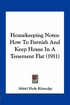 portada housekeeping notes: how to furnish and keep house in a tenement flat (1911) (in English)