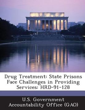portada Drug Treatment: State Prisons Face Challenges in Providing Services: Hrd-91-128 (en Inglés)