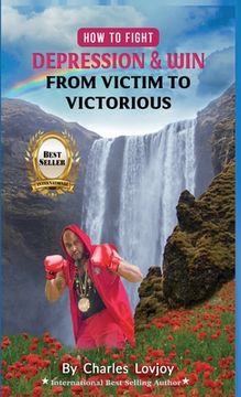 portada How To Fight Depression and Win: From Victim To Victorious (en Inglés)