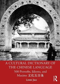 portada A Cultural Dictionary of the Chinese Language: 500 Proverbs, Idioms and Maxims 文化五百条 (en Inglés)