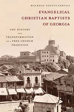 portada Evangelical Christian Baptists of Georgia: The History and Transformation of a Free Church Tradition (Studies in World Christianity) (in English)