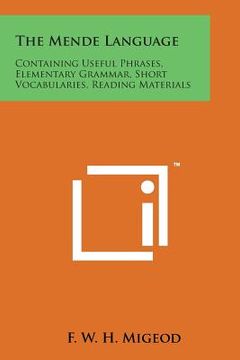 portada The Mende Language: Containing Useful Phrases, Elementary Grammar, Short Vocabularies, Reading Materials (en Inglés)