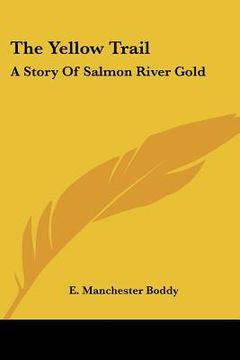 portada the yellow trail: a story of salmon river gold (en Inglés)