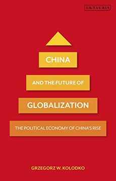 portada China and the Future of Globalization: The Political Economy of China's Rise (in English)