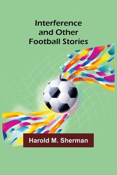 portada Interference and Other Football Stories (en Inglés)