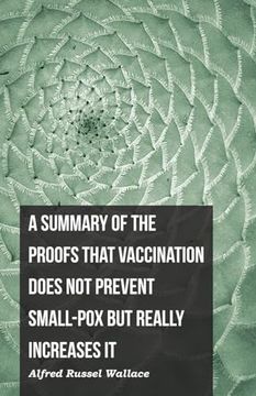 portada A Summary of the Proofs that Vaccination Does Not Prevent Small-pox but Really Increases It (en Inglés)