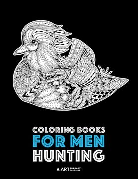 portada Coloring Books for Men: Hunting: Detailed Hunting Designs For Relaxation and Stress Relief; Complex Zendoodle Animal Designs For Guys (en Inglés)
