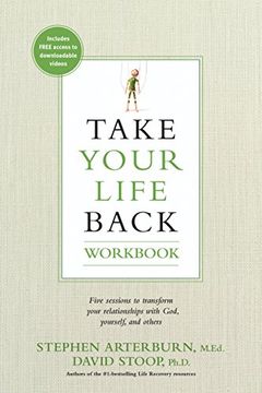 Take Your Life Back Workbook: Five Sessions to Transform Your Relationships with God, Yourself, and Others (en Inglés)