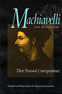 portada Machiavelli and his Friends: Their Personal Correspondence (en Inglés)