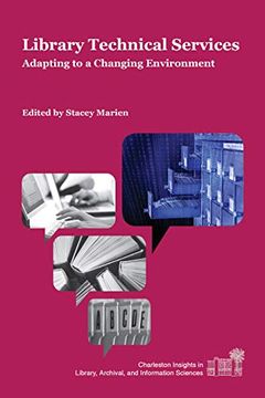portada Library Technical Services: Adapting to a Changing Environment (Charleston Insights in Library, Archival, and Information Sciences) (in English)