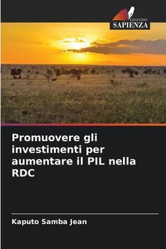 portada Promuovere gli investimenti per aumentare il PIL nella RDC (en Italiano)
