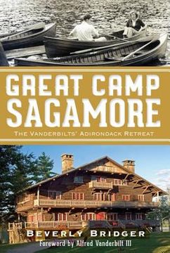 portada great camp sagamore: the vanderbilt's adirondack retreat (en Inglés)