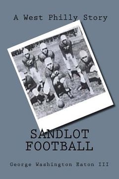 portada Sandlot Football: A West Philly Story (en Inglés)