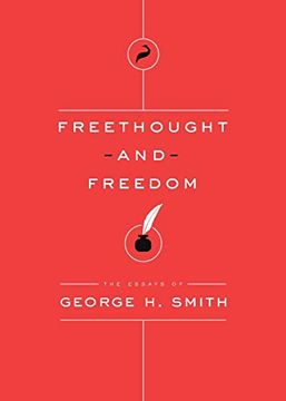 portada Freethought and Freedom (The Essays of George h. Smith) (in English)