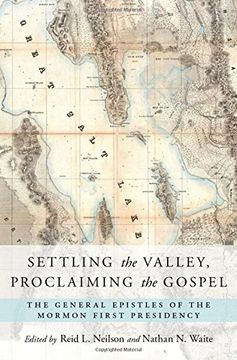 portada Settling the Valley, Proclaiming the Gospel: The General Epistles of the Mormon First Presidency
