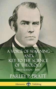 portada A Voice of Warning and Key to the Science of Theology (First Edition - 1855) (Hardcover) (en Inglés)